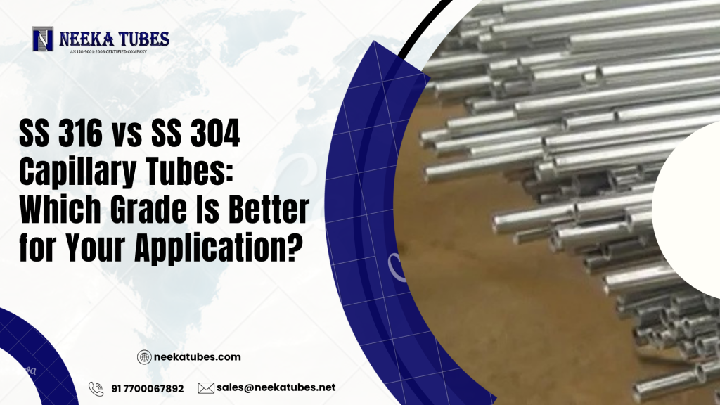 SS 316 vs SS 304 Capillary Tubes Which Grade Is Better for Your Application